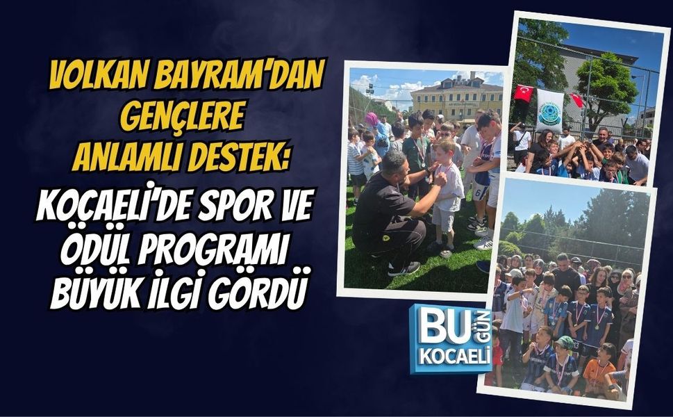 VOLKAN BAYRAM’DAN GENÇLERE ANLAMLI DESTEK: KOCAELİ’DE SPOR VE ÖDÜL PROGRAMI BÜYÜK İLGİ GÖRDÜ