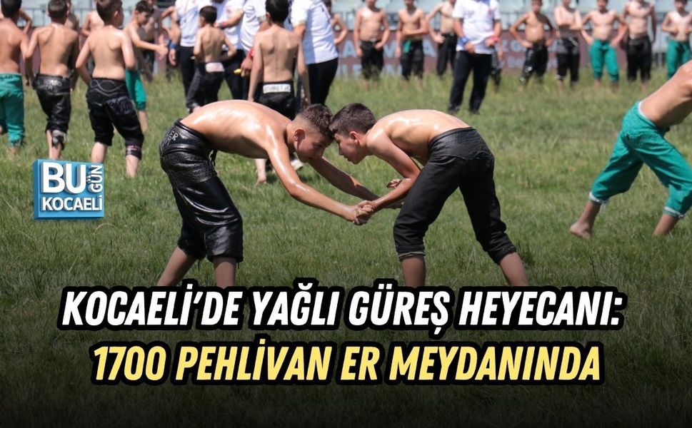 KOCAELİ'DE YAĞLI GÜREŞ HEYECANI: 1700 PEHLİVAN ER MEYDANINDA