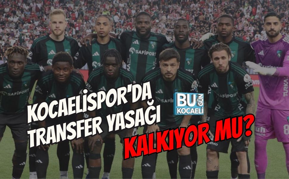 KOCAELİSPOR'DA TRANSFER YASAĞI KALKIYOR MU?