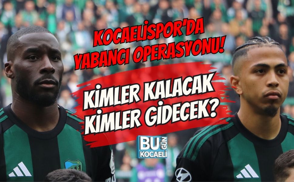 KOCAELİSPOR’DA YABANCI OPERASYONU! KİMLER KALACAK, KİMLER GİDECEK?