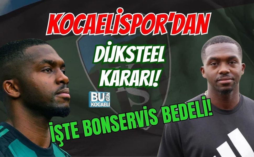 KOCAELİSPOR’DAN DİJKSTEEL KARARI! İŞTE BONSERVİS BEDELİ!
