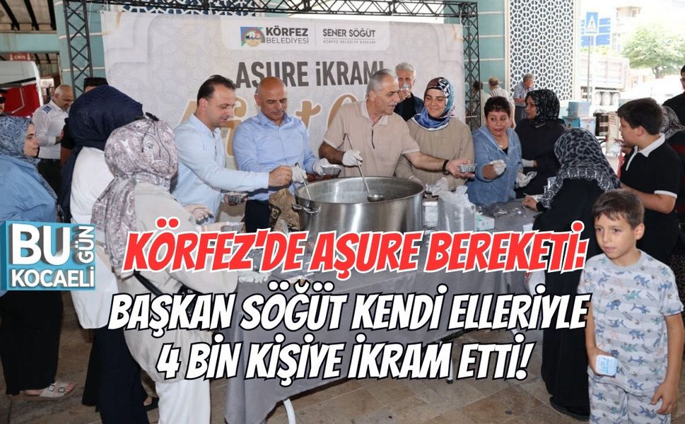 KÖRFEZ'DE AŞURE BEREKETİ: BAŞKAN SÖĞÜT KENDİ ELLERİYLE 4 BİN KİŞİYE İKRAM ETTİ!