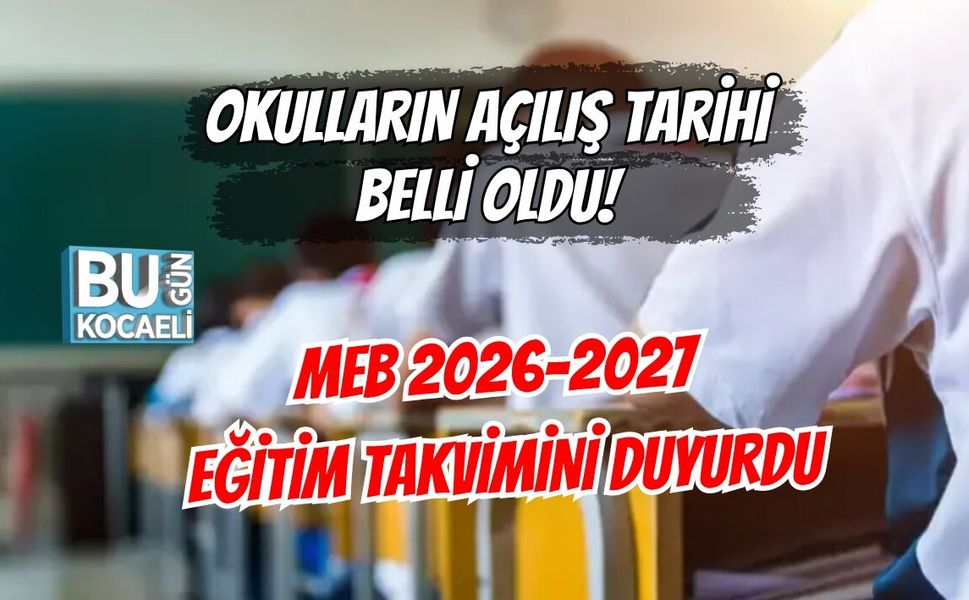 OKULLARIN AÇILIŞ TARİHİ BELLİ OLDU! MEB 2026-2027 EĞİTİM TAKVİMİNİ DUYURDU