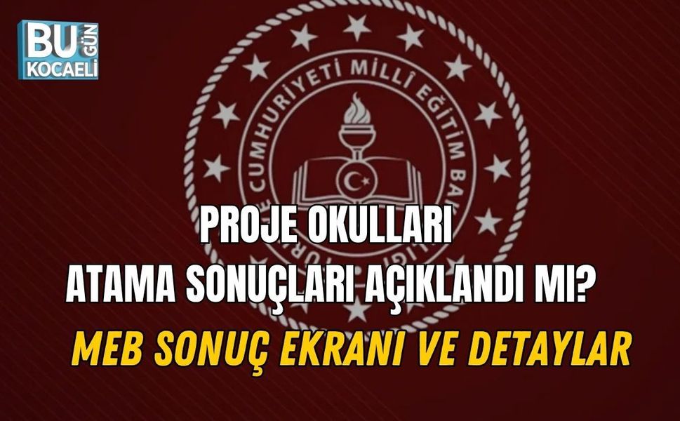 PROJE OKULLARI ATAMA SONUÇLARI AÇIKLANDI MI? MEB SONUÇ EKRANI VE DETAYLAR