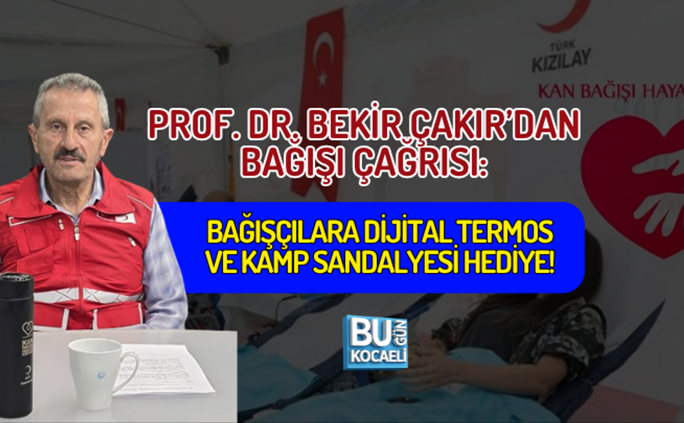 PROF. DR. BEKİR ÇAKIR’DAN KAN BAĞIŞI ÇAĞRISI: BAĞIŞÇILARA DİJİTAL TERMOS VE KAMP SANDALYESİ HEDİYE!