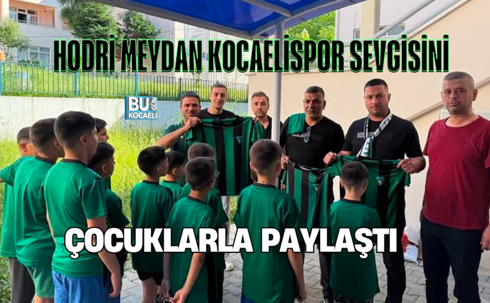 HODRİ MEYDAN KOCAELİSPOR SEVGİSİNİ ÇOCUKLARLA PAYLAŞTI
