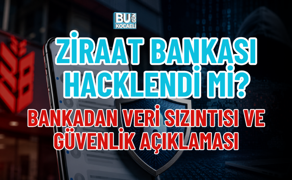 ZİRAAT BANKASI HACKLENDİ Mİ? BANKADAN VERİ SIZINTISI VE GÜVENLİK AÇIKLAMASI
