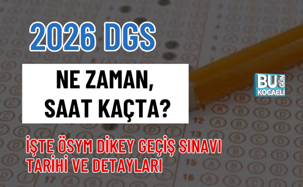 2026 DGS NE ZAMAN, SAAT KAÇTA? İŞTE ÖSYM DİKEY GEÇİŞ SINAVI TARİHİ VE DETAYLARI