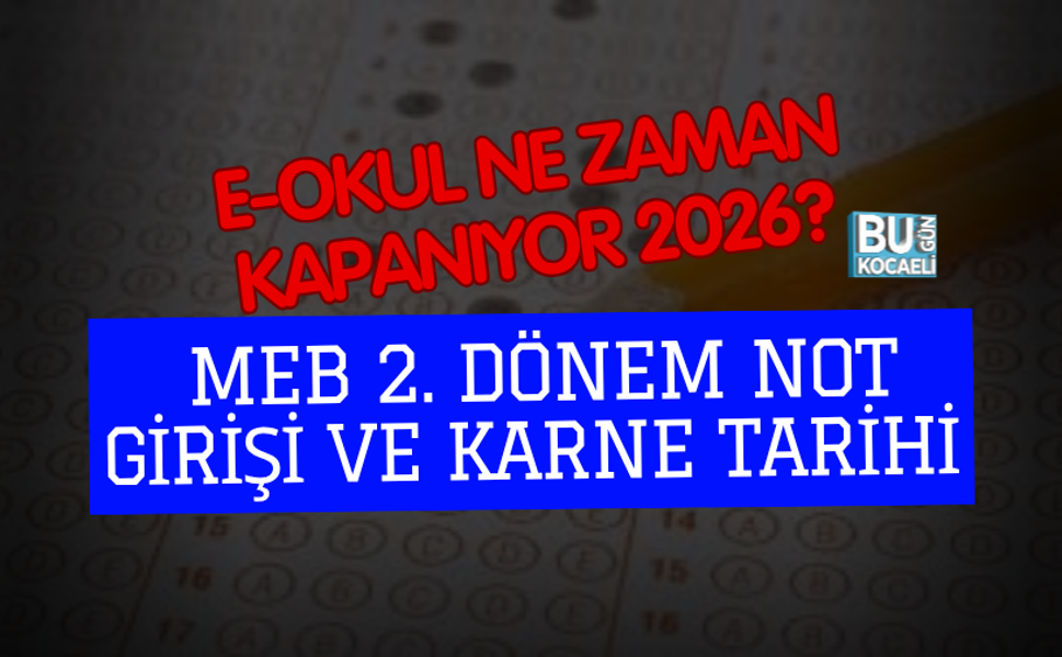 E-OKUL NE ZAMAN KAPANIYOR 2026? MEB 2. DÖNEM NOT GİRİŞİ VE KARNE TARİHİ