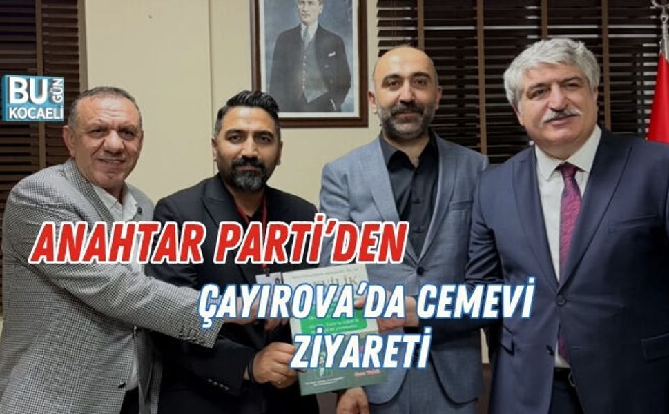 ANAHTAR PARTİ’DEN ÇAYIROVA’DA CEMEVİ ZİYARETİ