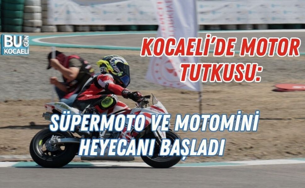 KOCAELİ’DE MOTOR TUTKUSU: SÜPERMOTO VE MOTOMİNİ HEYECANI BAŞLADI