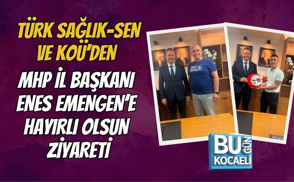 TÜRK SAĞLIK-SEN VE KOÜ’DEN MHP İL BAŞKANI ENES EMENGEN’E HAYIRLI OLSUN ZİYARETİ