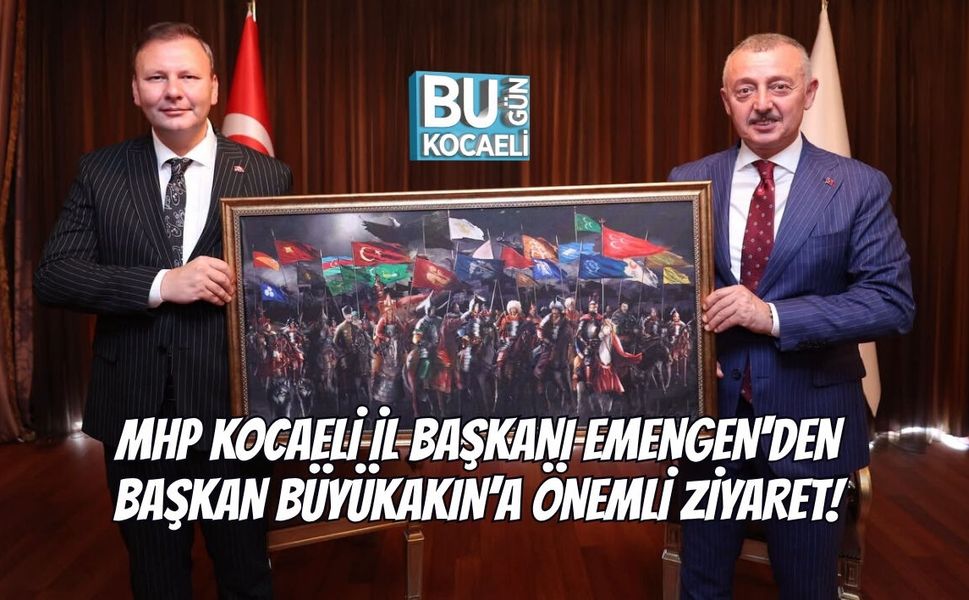MHP KOCAELİ İL BAŞKANI ENES EMENGEN'DEN BAŞKAN BÜYÜKAKIN’A ÖNEMLİ ZİYARET!