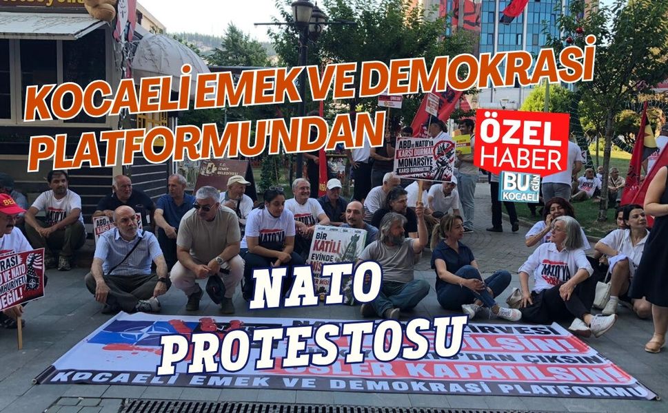 KOCAELİ EMEK VE DEMOKRASİ PLATFORMU'NDAN NATO PROTESTOSU