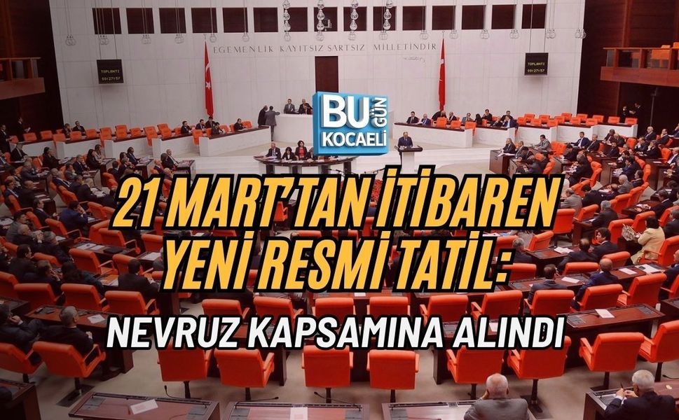 21 MART’TAN İTİBAREN YENİ RESMİ TATİL: NEVRUZ KAPSAMINA ALINDI