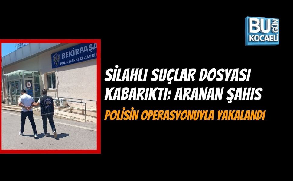 “SİLAHLI SUÇLAR DOSYASI KABARIKTI: ARANAN ŞAHIS POLİSİN OPERASYONUYLA YAKALANDI”