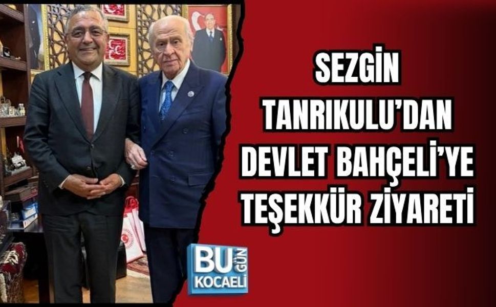 SEZGİN TANRIKULU’DAN DEVLET BAHÇELİ’YE TEŞEKKÜR ZİYARETİ