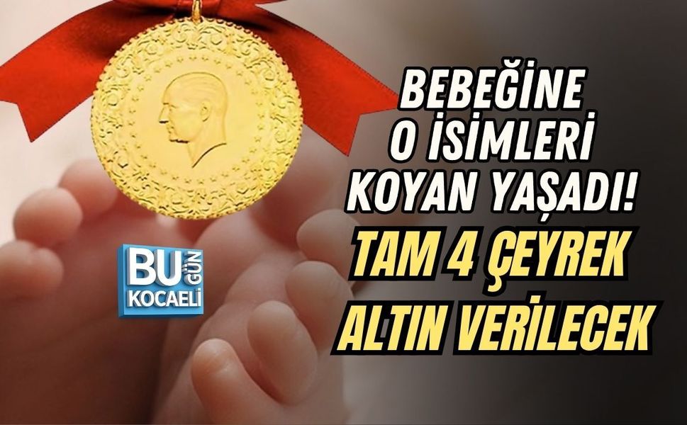 BEBEĞİNE O İSİMLERİ KOYAN YAŞADI! TAM 4 ÇEYREK ALTIN VERİLECEK