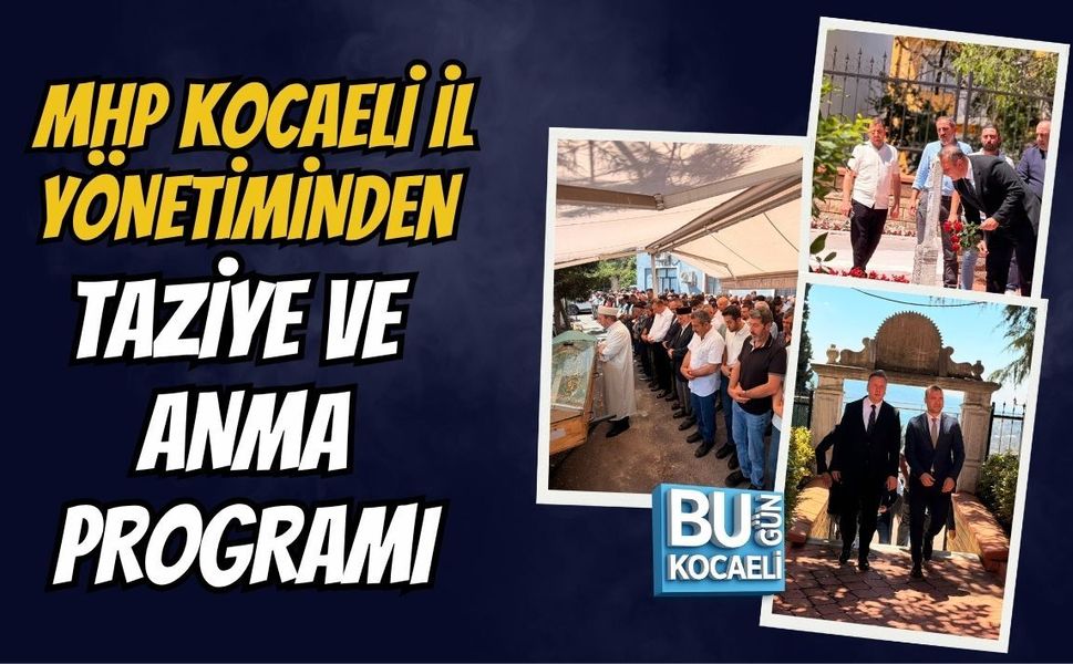 MHP KOCAELİ İL YÖNETİMİNDEN TAZİYE VE ANMA PROGRAMI