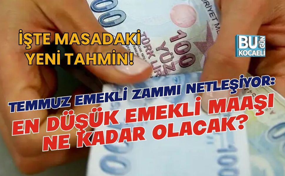 TEMMUZ EMEKLİ ZAMMI NETLEŞİYOR: EN DÜŞÜK EMEKLİ MAAŞI NE KADAR OLACAK? İŞTE MASADAKİ YENİ TAHMİN!