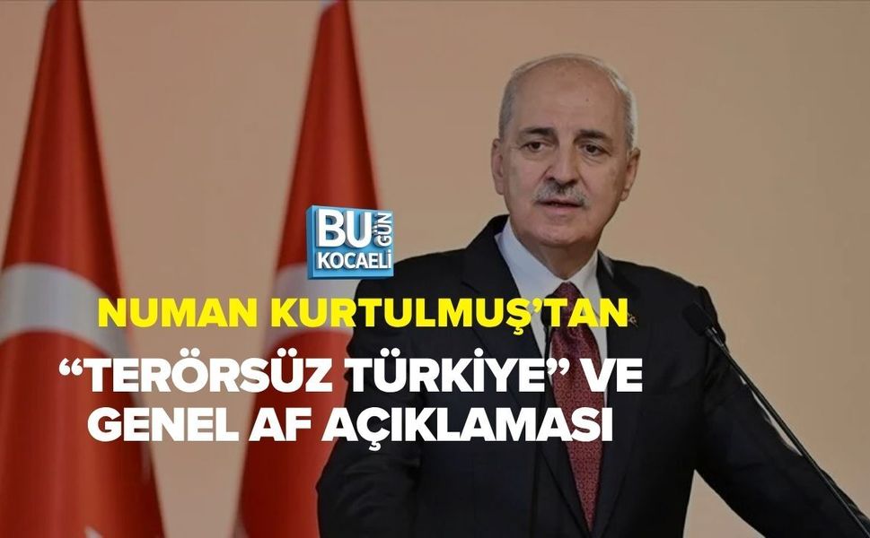 NUMAN KURTULMUŞ’TAN “TERÖRSÜZ TÜRKİYE” VE GENEL AF AÇIKLAMASI