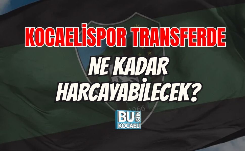 KOCAELİSPOR TRANSFERDE NE KADAR HARCAYABİLECEK?