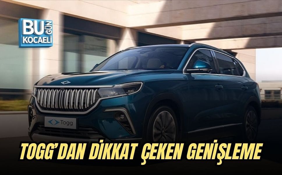 TOGG’DAN DİKKAT ÇEKEN GENİŞLEME
