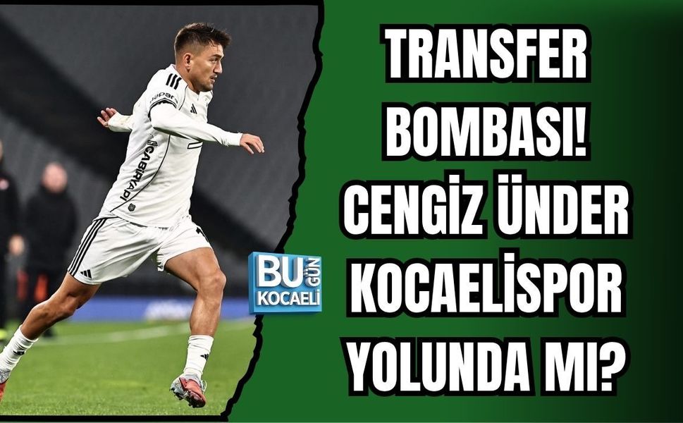 TRANSFER BOMBASI! CENGİZ ÜNDER KOCAELİSPOR YOLUNDA MI?