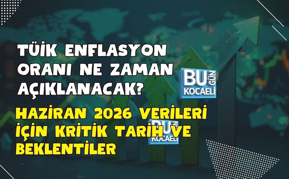 TÜİK ENFLASYON ORANI NE ZAMAN AÇIKLANACAK? HAZİRAN 2026 VERİLERİ İÇİN KRİTİK TARİH VE BEKLENTİLER