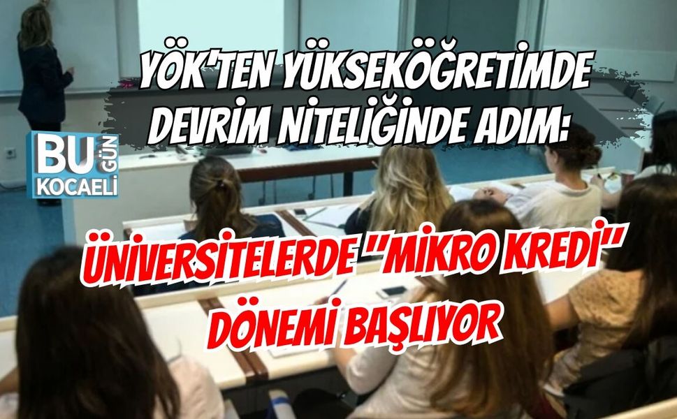 YÖK’TEN YÜKSEKÖĞRETİMDE DEVRİM NİTELİĞİNDE ADIM: ÜNİVERSİTELERDE "MİKRO KREDİ" DÖNEMİ BAŞLIYOR
