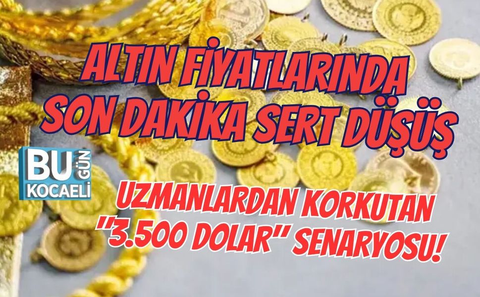 ALTIN FİYATLARINDA SON DAKİKA SERT DÜŞÜŞ: UZMANLARDAN KORKUTAN "3.500 DOLAR" SENARYOSU!