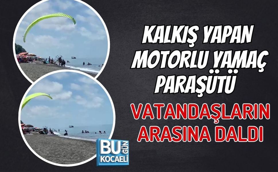 KALKIŞ YAPAN MOTORLU YAMAÇ PARAŞÜTÜ VATANDAŞLARIN ARASINA DALDI