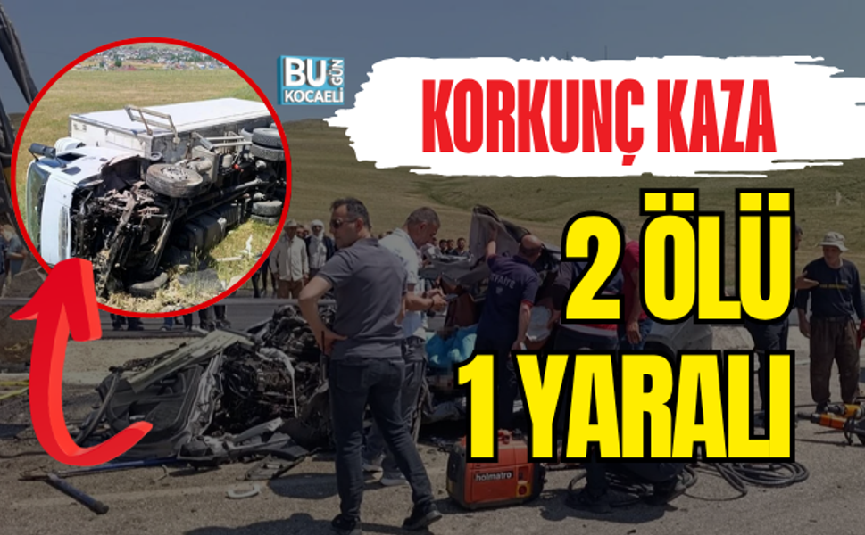 KORKUNÇ KAZA: 2 ÖLÜ, 1 YARALI