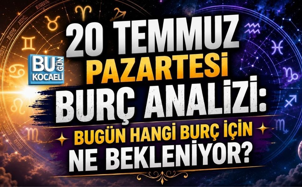 20 TEMMUZ PAZARTESİ BURÇ ANALİZİ: BUGÜN HANGİ BURÇ İÇİN NE BEKLENİYOR?