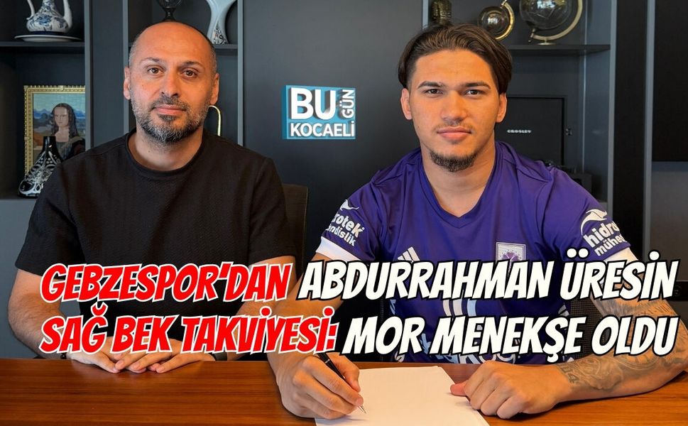 GEBZESPOR’DAN SAĞ BEK TAKVİYESİ: ABDURRAHMAN ÜRESİN MOR MENEKŞE OLDU