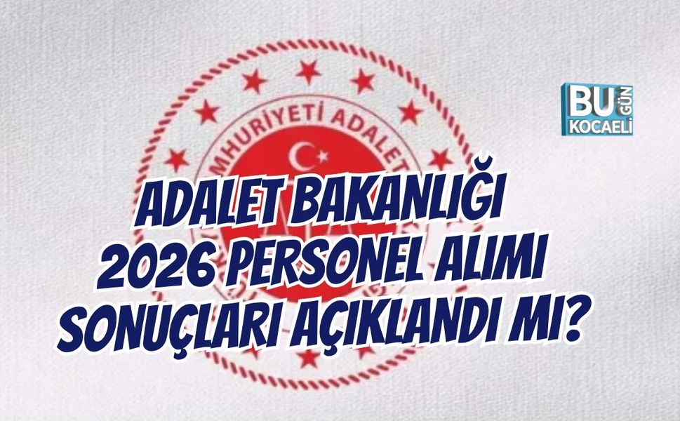 ADALET BAKANLIĞI 2026 PERSONEL ALIMI SONUÇLARI BEKLENİYOR