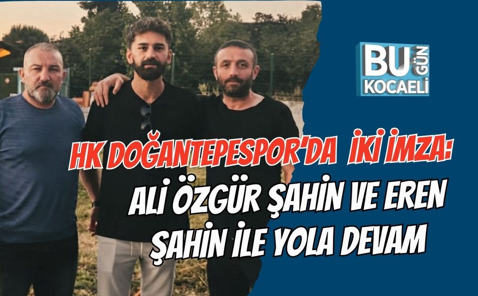 HK DOĞANTEPESPOR’DA İKİ İMZA: ALİ ÖZGÜR ŞAHİN VE EREN ŞAHİN İLE YOLA DEVAM