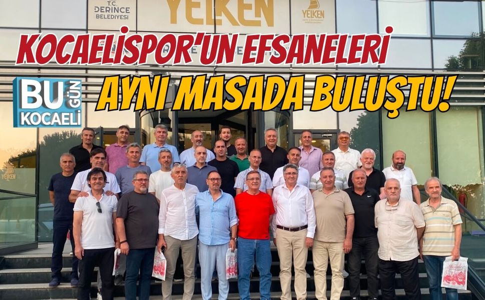 KOCAELİSPOR’UN EFSANELERİ AYNI MASADA BULUŞTU!