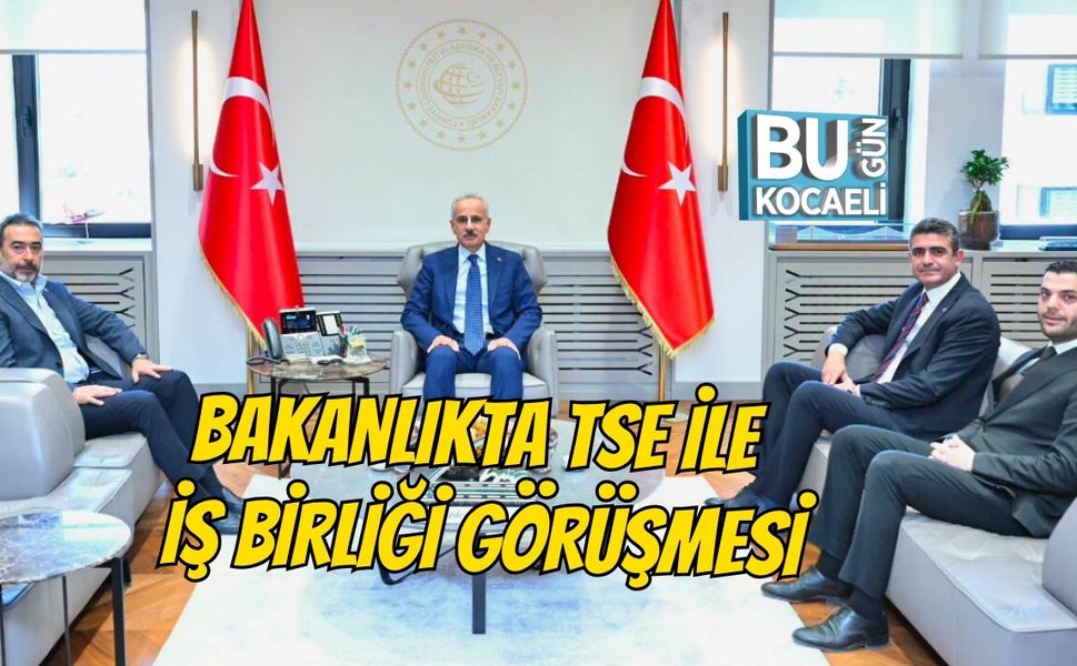 BAKANLIKTA TSE İLE İŞ BİRLİĞİ GÖRÜŞMESİ