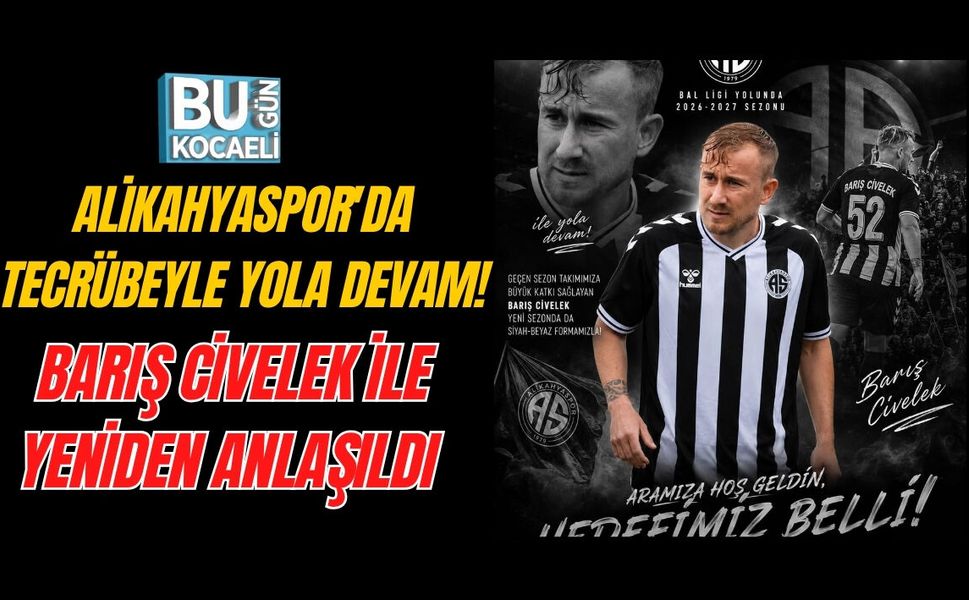 ALİKAHYASPOR'DA TECRÜBEYLE YOLA DEVAM! BARIŞ CİVELEK İLE YENİDEN ANLAŞILDI