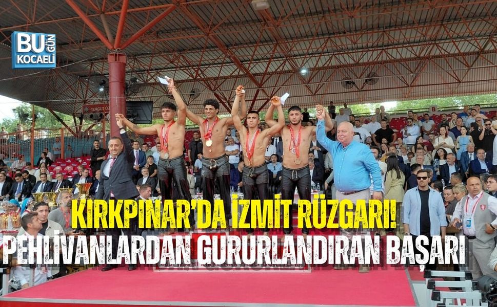 KIRKPINAR’DA İZMİT RÜZGARI! PEHLİVANLARDAN GURURLANDIRAN BAŞARI