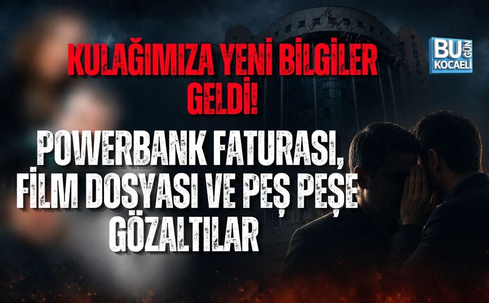 KULAĞIMIZA YENİ BİLGİLER GELDİ! POWERBANK FATURASI, FİLM DOSYASI VE PEŞ PEŞE GÖZALTILAR