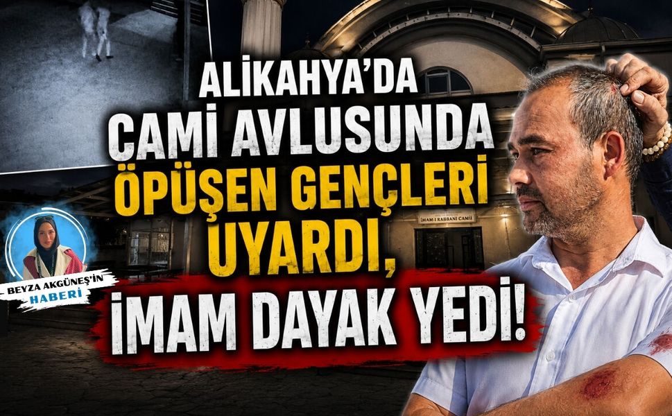ALİKAHYA’DA CAMİ AVLUSUNDA ÖPÜŞEN GENÇLERİ UYARAN İMAM DAYAK YEDİ!