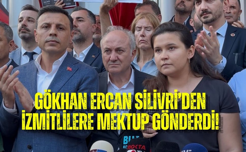 GÖKHAN ERCAN’DAN SİLİVRİ’DEN İZMİTLİLERE MEKTUP