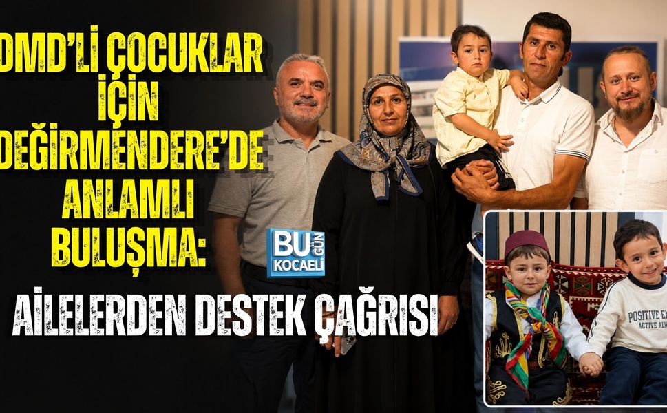 DMD’Lİ ÇOCUKLAR İÇİN DEĞİRMENDERE’DEN ANLAMLI ÇAĞRI: TARİH 31 TEMMUZ