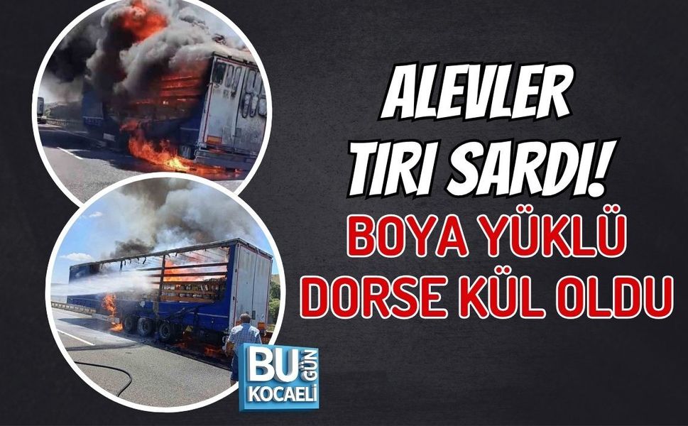 ALEVLER TIRI SARDI! BOYA YÜKLÜ DORSE KÜL OLDU