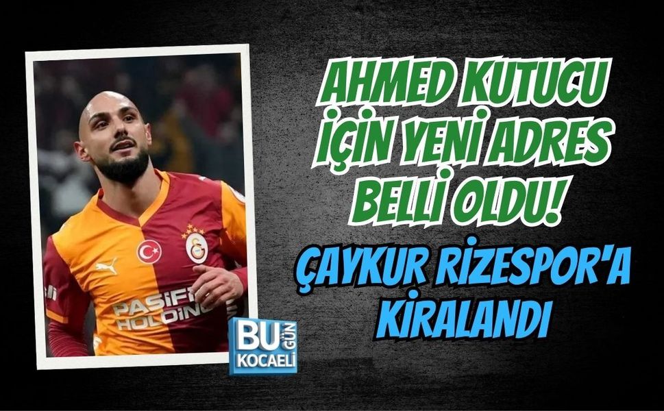 AHMED KUTUCU İÇİN YENİ ADRES BELLİ OLDU! ÇAYKUR RİZESPOR'A KİRALANDI