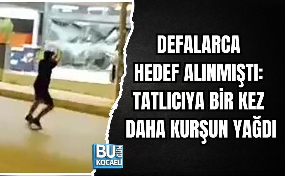 DEFALARCA HEDEF ALINMIŞTI: TATLICIYA BİR KEZ DAHA KURŞUN YAĞDI