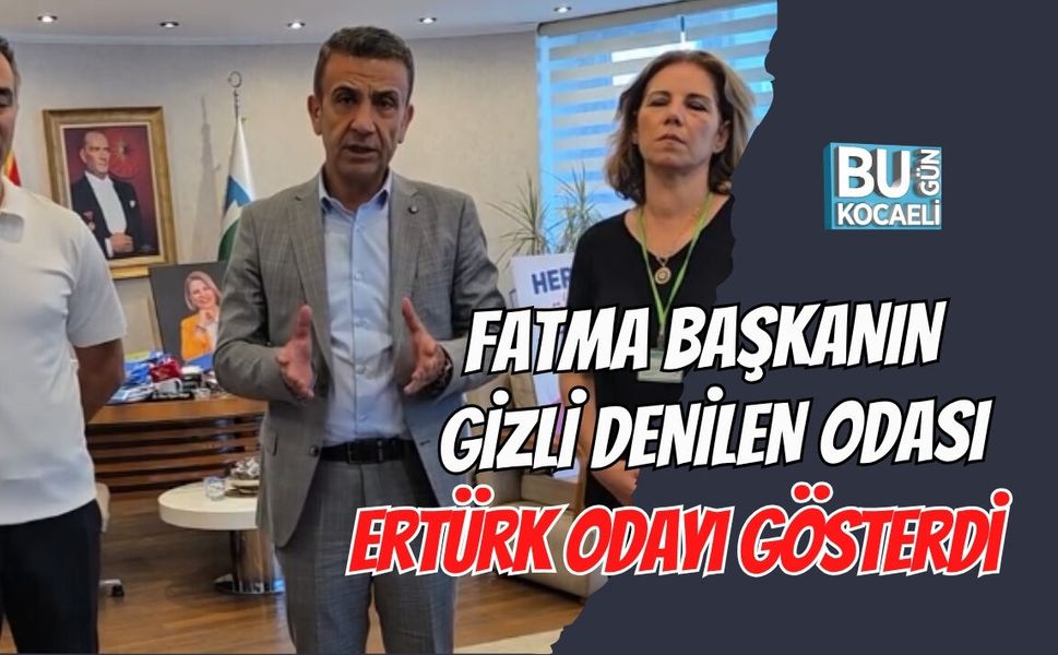FATMA BAŞKANIN GİZLİ DENİLEN ODASI