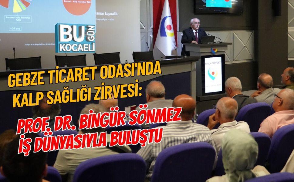 GEBZE TİCARET ODASI'NDA KALP SAĞLIĞI ZİRVESİ: PROF. DR. BİNGÜR SÖNMEZ İŞ DÜNYASIYLA BULUŞTU